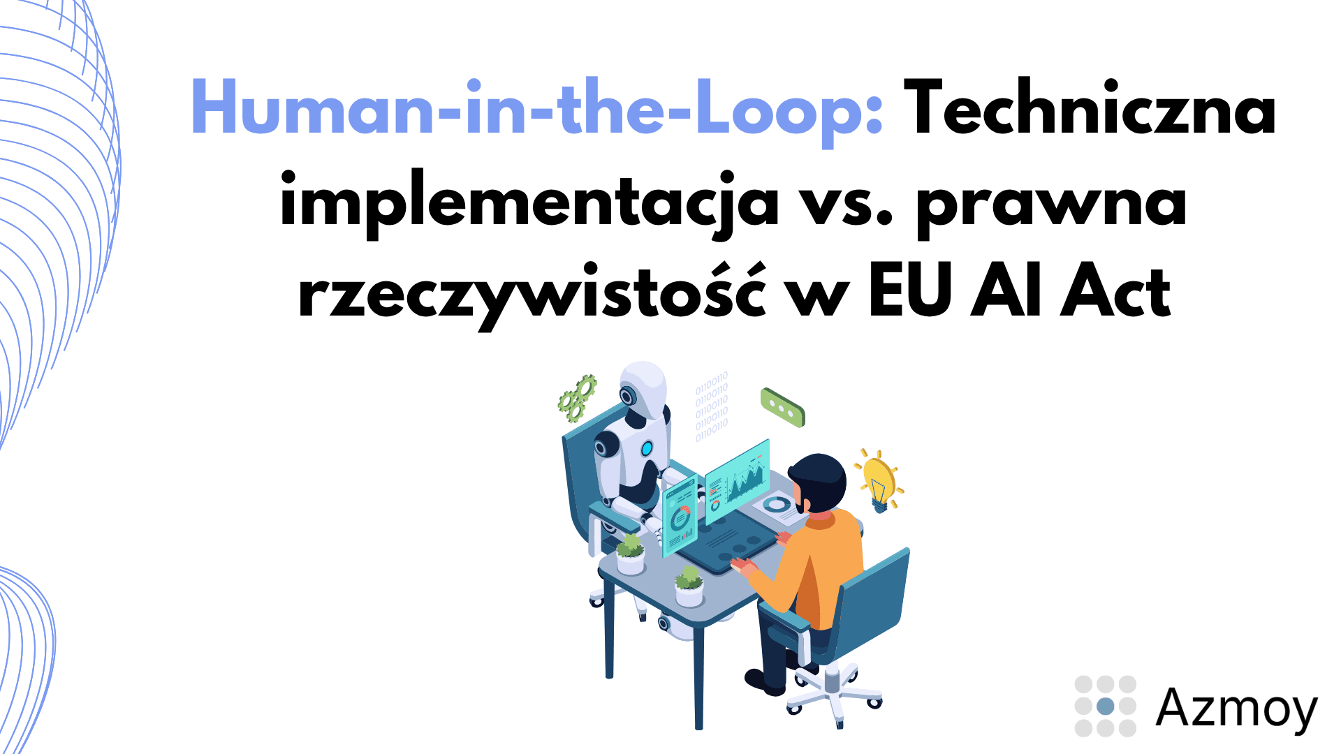 Nadzór ludzki (human-in-the-loop) a Artykuł 14 EU AI Act — ilustracja w tle wpisu. Część 3 artykułu zawiera tabelę porównującą modele HITL, HOTL i HITC.