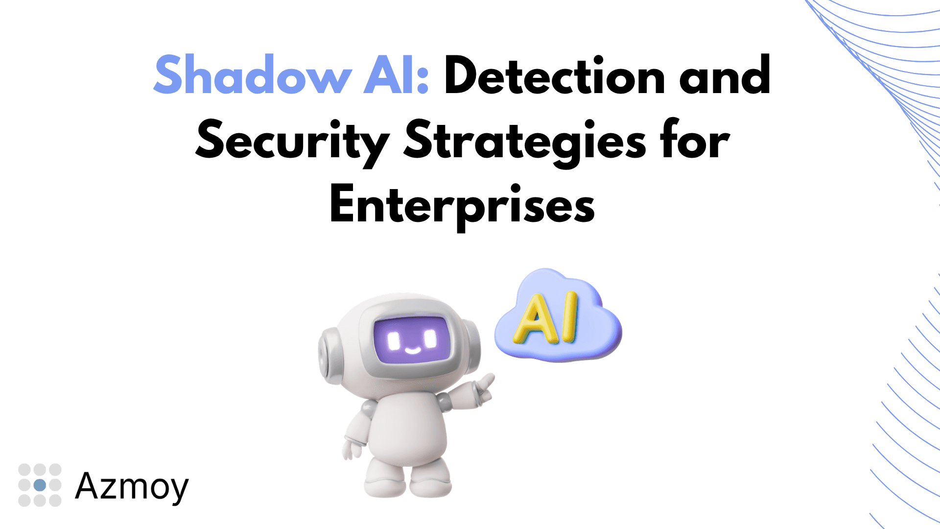 Shadow AI detection and enterprise security — cover illustration for Azmoy article on unsanctioned AI tools, data leakage, and governance.